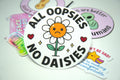 All Oopsies No Daisies Sticker